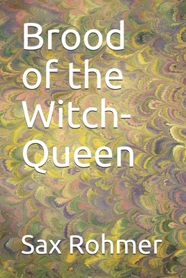 Brood of the Witch-Queen by Sax Rohmer