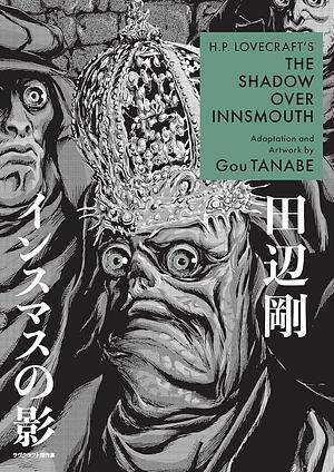 H.P. Lovecraft's The Shadow Over Innsmouth by Gou Tanabe