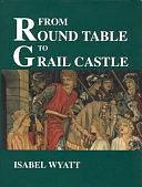 From Round Table to Grail Castle by Isabel Wyatt