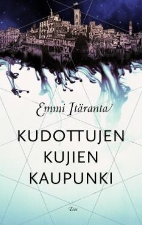Kudottujen kujien kaupunki by Emmi Itäranta