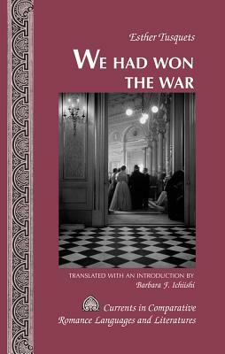 We Had Won the War; Translated with an Introduction by Barbara F. Ichiishi by Barbara F. Ichiishi