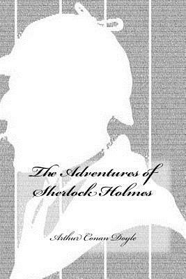 The Adventures of Sherlock Holmes by Arthur Conan Doyle