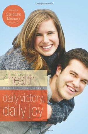 Daily Victory, Daily Joy (First Place 4 Health Bible Study Series) by First Place 4 Health