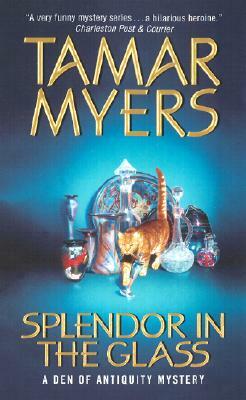 Splendor in the Glass: A Den of Antiquity Mystery by Tamar Myers