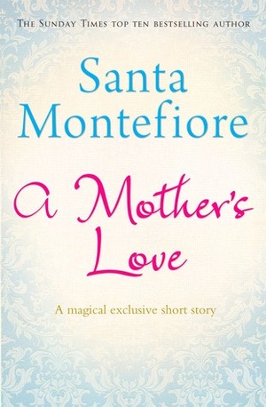 A Mother's Love by Santa Montefiore