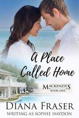 A Place Called Home  by Diana Fraser, Sophie Haydon