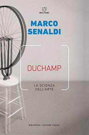 Duchamp: La scienza dell'arte by Marco Senaldi