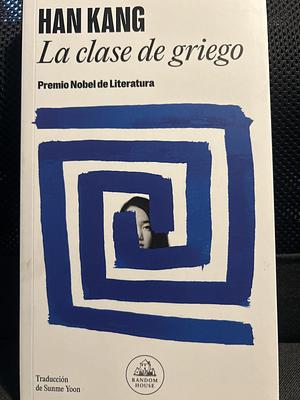 La clase de griego [Greek Lessons] by Han Kang