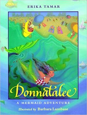 Donnatalee: A Mermaid Adventure by Erika Tamar, Barbara Lambase