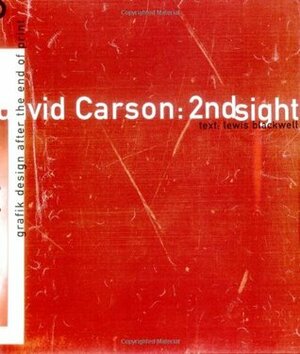 David Carson 2ndsight: Grafik Design After the End of Print by John J. Kao, Chip Kidd, Lewis Blackwell