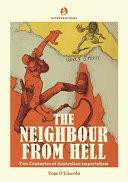 The Neighbour from Hell: Two Centuries of Australian Imperialism by Tom O'Lincoln