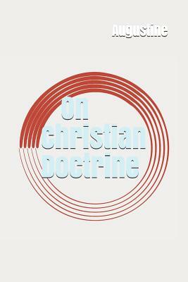 On Christian Doctrine by Saint Augustine of Hippo