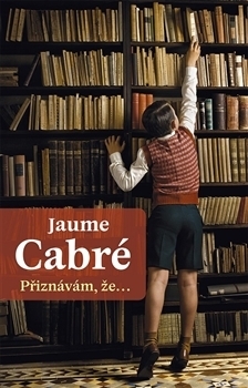 Přiznávám, že... by Jan Schejbal, Jaume Cabré