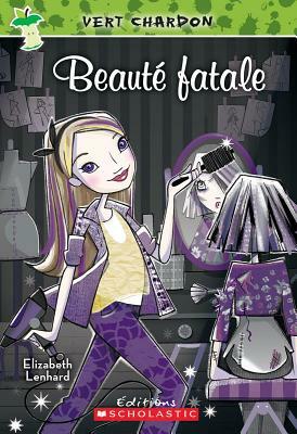 Vert Chardon: N? 3 - Beaut? Fatale by Elizabeth Lenhard