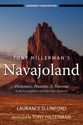Tony Hillerman's Navajoland: Hideouts, Haunts, and Havens in the Joe Leaphorn and Jim Chee Mysteries by Laurance D. Linford