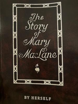 The Story of Mary MacLane by Mary MacLane