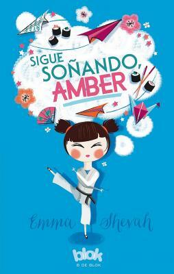 Sigue Soñando Amber / Dream On, Amber by Emma Shevah