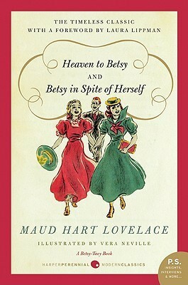 Heaven to Betsy / Betsy in Spite of Herself by Maud Hart Lovelace, Vera Neville