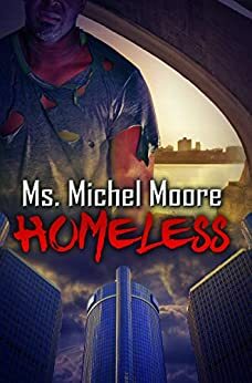 Homeless by Ms. Michel Moore
