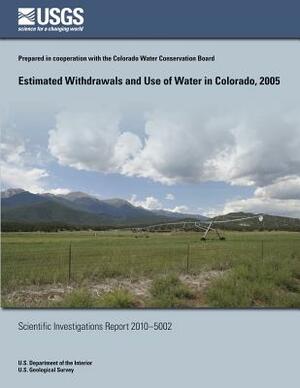 Estimated Withdrawals and Use of Water in Colorado, 2005 by U. S. Department of the Interior