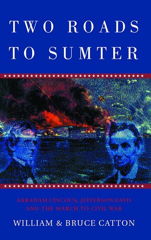 Two Roads to Sumter by William B. Catton, Bruce Catton