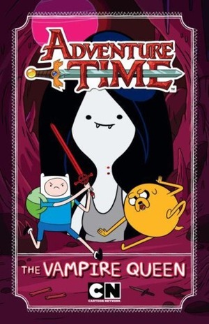 Adventure Time: The Vampire Queen by Adventure Time