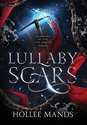 Lullaby Scars by Hollee Mands