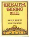 Jerusalem, Shining Still by Karla Kuskin