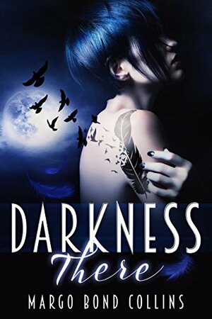 Darkness There by Margo Bond Collins