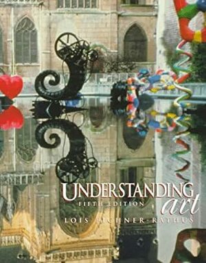 Understanding Art by Lois Fichner-Rathus