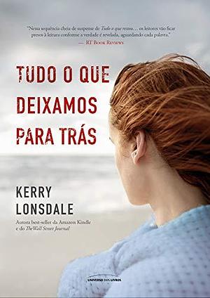 Tudo o que deixamos para trás by Kerry Lonsdale