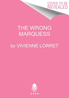 The Wrong Marquess by Vivienne Lorret