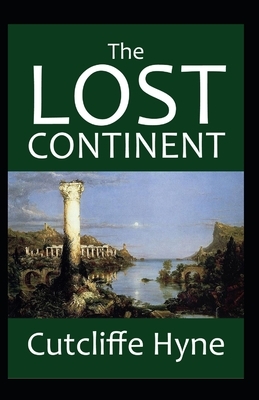 The Lost Continent: The Story of Atlantis-Original Edition(Annotated) by C. J. Cutcliffe Hyne