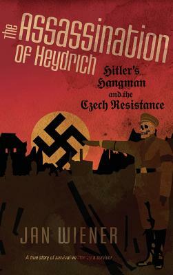 The Assassination of Heydrich by Jan G. Wiener