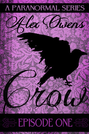 Crow: Episode One (Crow, #1) by Alex Owens