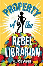 Property of the Rebel Librarian by Allison Varnes