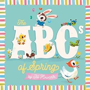 The ABCs of Spring by Jill Howarth