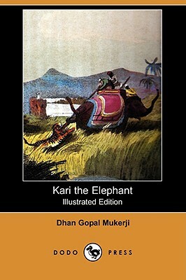 Kari the Elephant (Illustrated Edition) (Dodo Press) by Dhan Gopal Mukerji