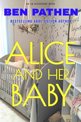 Alice And Her Baby by Ben Pathen