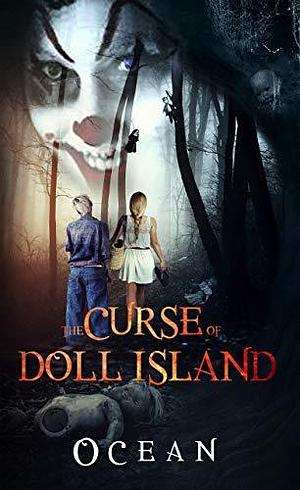 The Curse of Doll Island: An Action Adventure Suspense Thriller by Ocean ., Ocean .