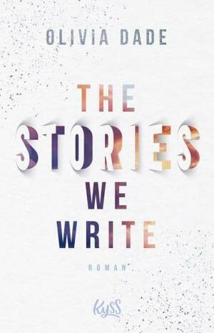 The Stories we write by Olivia Dade