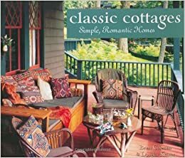 Classic Cottages: Simple, Romantic Homes by Brian Coleman