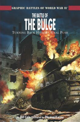 The Battle of the Bulge: Turning Back Hitler's Final Push by Bill Cain