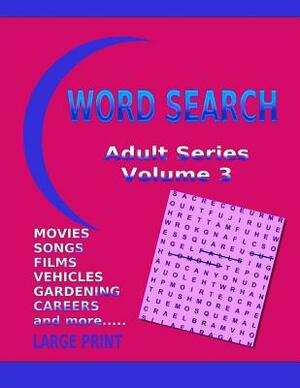 Word Search Adult Series Volume 3: Large Print by Kaye Dennan