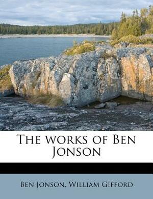 The Works of Ben Jonson by William Gifford, Ben Jonson