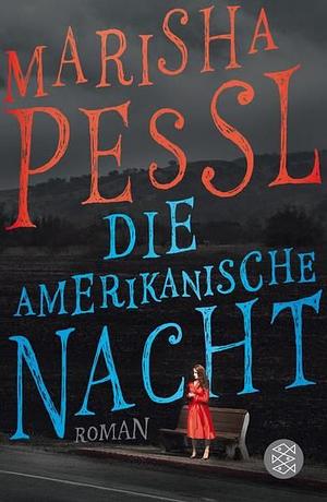 Die amerikanische Nacht by Marisha Pessl