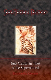 Southern Blood: New Australian Tales Of The Supernatural by Bill Congreve