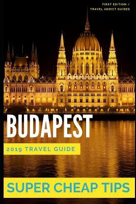 Super Cheap Budapest: How to enjoy a $500 trip to Budapest for $150 by Phil G. Tang