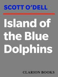 Island of the Blue Dolphins by Scott O'Dell