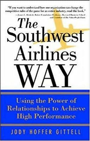 The Southwest Airlines Way by Jody Hoffer Gittel, Jody Hoffer Gittel